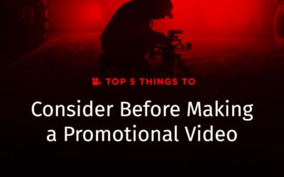 Top 5 Things To Consider Before Making a Promotional Video