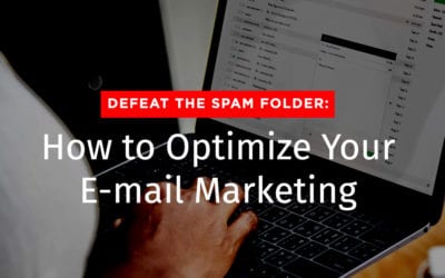 Defeat the Spam Folder: How to Optimize Your E-mail Marketing